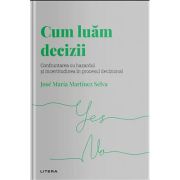 Volumul 13. Descopera Psihologia. Cum luam decizii - Jose Maria Martinez Selva