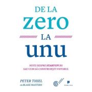 De la zero la unu. Note despre startupuri sau cum sa construiesti viitorul - Blake Masters