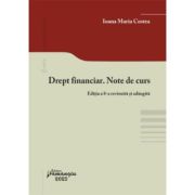 Drept financiar. Note de curs. Editia a 8-a – Ioana Maria Costea 8-a imagine 2022