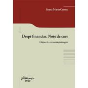 Drept financiar. Note de curs. Editia a 8-a – Ioana Maria Costea (ediția