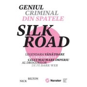 Geniul criminal din spatele Silk Road. Legendara vanatoare a creatorului celui mai mare imperiu al drogurilor de pe Dark Web - Nick Bilton