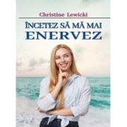 Incetez sa ma mai enervez – Christine Lewicki De La librariadelfin.ro Carti Dezvoltare Personala 2023-09-21 3
