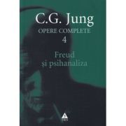 Freud si psihanaliza. Opere Complete, volumul 4 - C. G. Jung