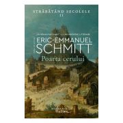 Poarta cerului. Strabatand secolele, volumul 2 – Eric-Emmanuel Schmitt (Străbătând