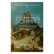 Poarta cerului. Strabatand secolele, volumul 2 - Eric-Emmanuel Schmitt