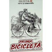 Prima bicicleta. Cum a fost inventata de copilul Ernest Michaux - George D. Cimbru