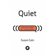 Quiet. Puterea introvertitilor intr-o lume asurzitoare - Susan Cain