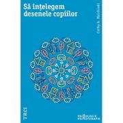 Sa intelegem desenele copiilor - Cathy A. Malchiodi