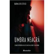 Umbra neagra. doar despartirea va zice daca m-ai iubit cu adevarat - karma sufletescu