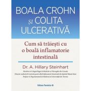 Boala Crohn si colita ulcerativa. Cum sa traiesti cu o boala inflamatorie intestinala - A. Hillary Steinhart image8