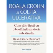 Boala Crohn si colita ulcerativa. Cum sa traiesti cu o boala inflamatorie intestinala - A. Hillary Steinhart image8