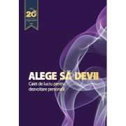 Alege sa devii. caiet de lucru pentru dezvoltare personala