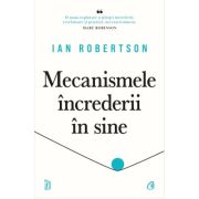 Mecanismele increderii in sine – Ian Robertson librariadelfin.ro imagine 2022