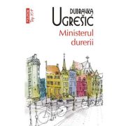 Ministerul durerii (editie de buzunar) – Dubravka Ugresic librariadelfin.ro imagine 2022
