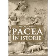 Pacea in istorie - Mihai Manea image9