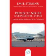 Proiecte negre (ultrasecrete) uitate. Planurile resetarii planetei si a Romaniei - Emil Strainu