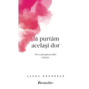 Sa purtam acelasi dor – Laura Mogorean acelasi imagine 2022