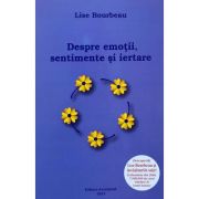 Despre emotii, sentimente si iertare – Lise Bourbeau De La librariadelfin.ro Carti Dezvoltare Personala 2023-09-28