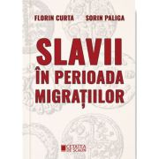 Slavii in perioada migratiilor - Florin Curta, Sorin Paliga image9