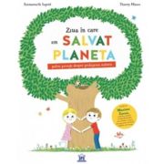 Ziua in care am salvat planeta. patru povesti despre protejarea naturii - emmanuelle lepetit