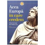 Acea Europa in care credem. That Europe we believe in – Claudiu Tarziu Acea