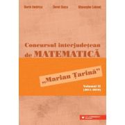 Concursul interjudetean de matematica „Marian Tarina”. Volumul 2 (2011-2019) – Dorin Andrica librariadelfin.ro imagine 2022