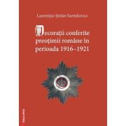 Decoratii conferite preotimii romane in perioada 1916-1921 - Laurentiu-Stefan Szemkovics image3