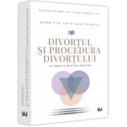 Divortul si procedura divortului in teoria si practica judiciara – Gabriela Cristina Frentiu librariadelfin.ro imagine 2022