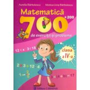 MATEMATICA. 700 + 200 de exercitii si probleme - Clasa a 4-a (Aurelia Barbulescu)