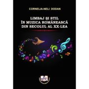 Limbaj si stil in muzica romaneasca din secolul al XX-lea – Cornelia – Neli Dodan imagine 2022