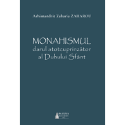 Monahismul, darul atotcuprinzator al Duhului Sfant - Zaharia Zaharou