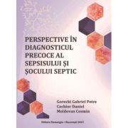 Perspective in diagnosticul precoce al sepsisului si socului septic – Gabriel Petre Gorecki librariadelfin.ro imagine 2022