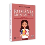 Romania, Mon amour. Reflectii geografice si geopolitice - Teodor Simion image2