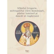 Sfantul Grigorie, mitropolitul Tarii Romanesti, pastor luminat si dascal al rugaciunii image14