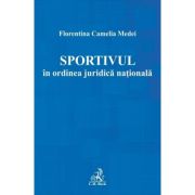 Sportivul in ordinea juridica nationala – Florentina Camelia Medei altele