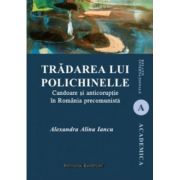 Tradarea lui Polichinelle. Candoare si anticoruptie in Romania precomunista - Alexandra Alina Iancu image1