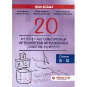 20 editii ale concursului interjudetean de matematica Dimitrie Pompeiu, clasele 3-11 – Artur Balauca librariadelfin.ro imagine 2022