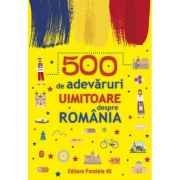 500 de adevaruri uimitoare despre Romania image0