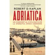 Adriatica. Un concert al civilizatiilor la sfarsitul epocii moderne - Robert D. Kaplan image5