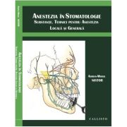 Anestezia in stomatologie. Substante, tehnici pentru anestezia locala si generala – Adrian Mihail Nistor Adrian