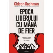 Epoca liderului cu mana de fier - Gideon Rachman image13