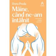 Maine, cand ne-am intalnit - Doru Preda