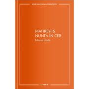 Maitreyi &amp; Nunta in cer (vol. 20) - Mircea Eliade