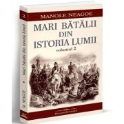 Mari batalii din istoria lumii, volumul 2 - Manole Neagoe image12