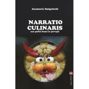 Narratio Culinaris sau pofta buna la povesti - Anamaria Smigelschi image0