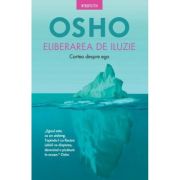 Osho. Eliberarea de iluzie. Cartea despre ego image11