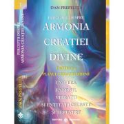 Perceptii despre Armonia Creatiei Divine. Planul Creatiei Divine, partea 1-a - Dan Prepelita image13