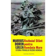 Razboiul sfant pentru Romania Mare - Marius Dorin Lulea image10