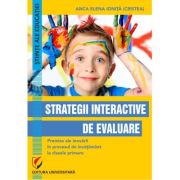 Strategii interactive de evaluare. premise ale inovarii in procesul de invatamant la clasele primare - anca elena ionita (cristea)