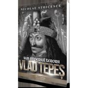 Vlad Tepes. Sub imperiul terorii - Nicolae Stoicescu image1
